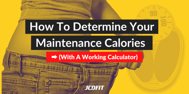 How To Determine Your Maintenance Calories (With A Working Calculator)